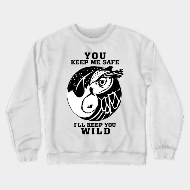 You keep me save I'll keep you wild Crewneck Sweatshirt by KewaleeTee